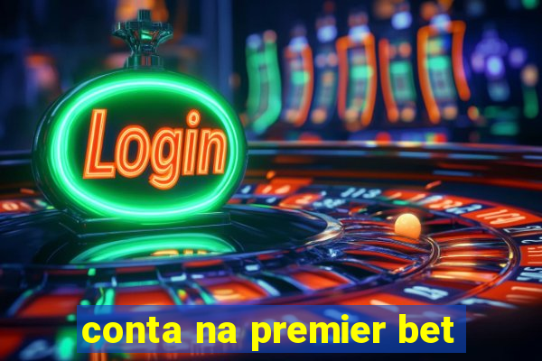 conta na premier bet