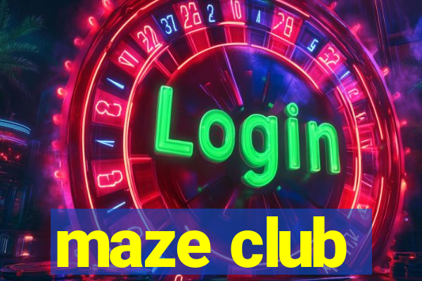 maze club