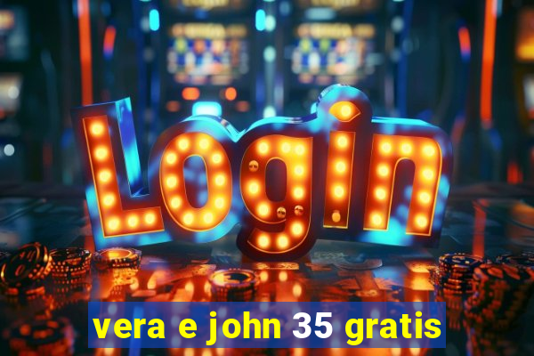 vera e john 35 gratis