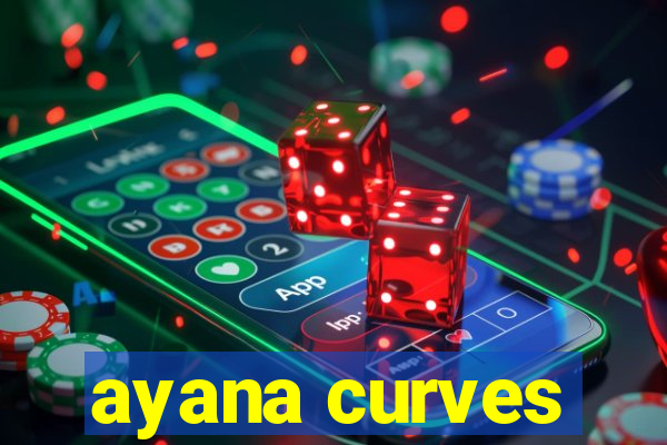 ayana curves