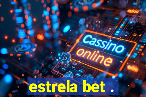 estrela bet .