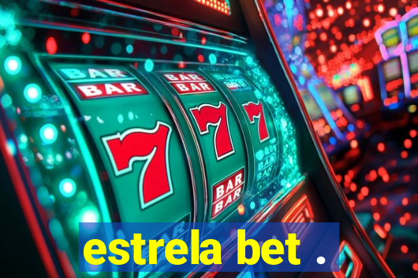 estrela bet .