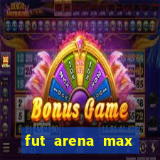 fut arena max futebol ao vivo