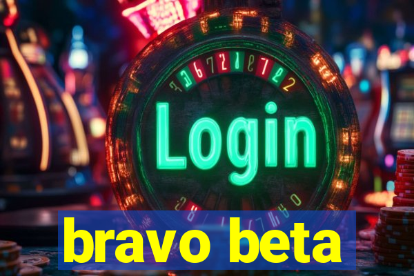 bravo beta