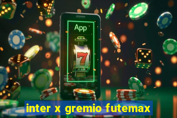 inter x gremio futemax