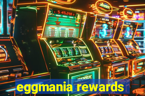 eggmania rewards