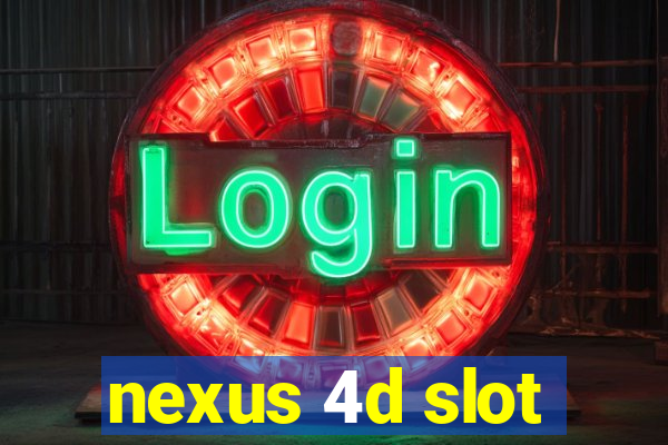 nexus 4d slot