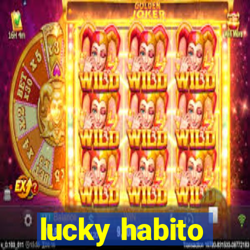 lucky habito