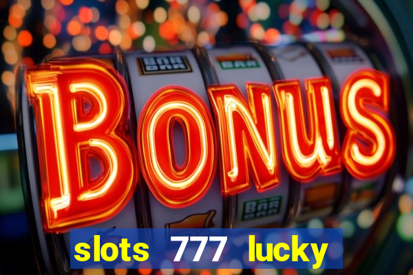 slots 777 lucky spin casino