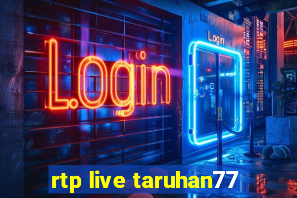 rtp live taruhan77