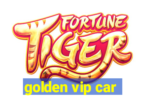 golden vip car