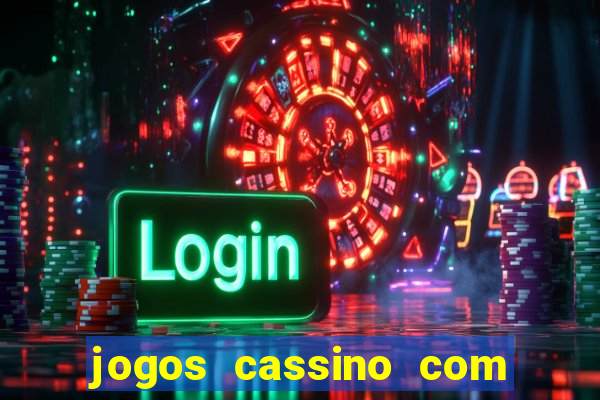 jogos cassino com bonus de cadastro