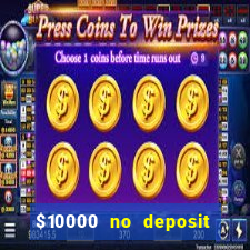 $10000 no deposit casino bonus