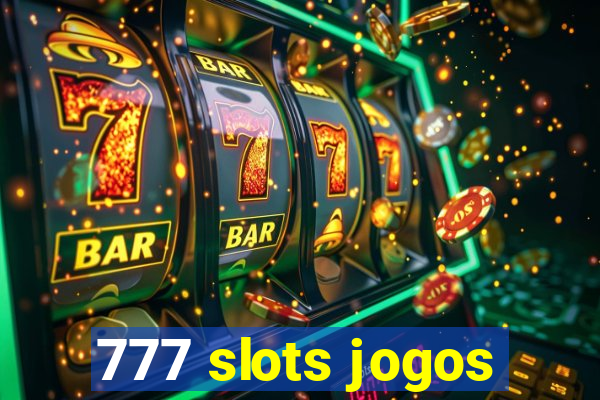 777 slots jogos