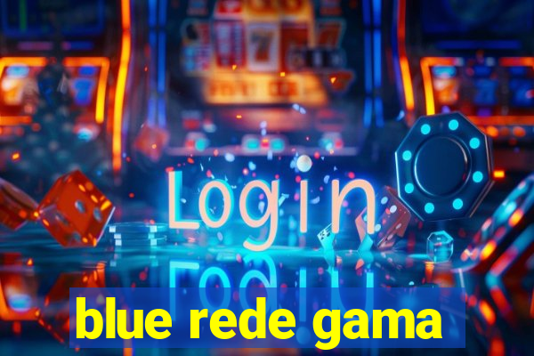 blue rede gama