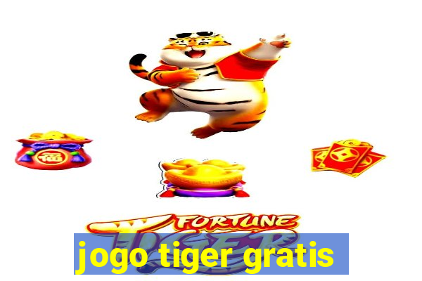 jogo tiger gratis