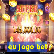 eu jogo bet