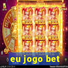 eu jogo bet