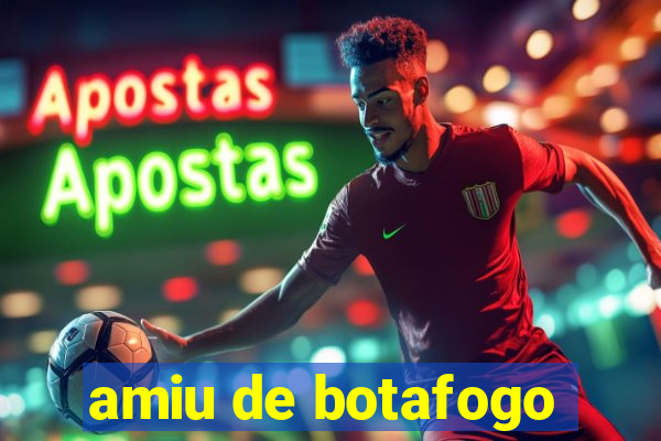 amiu de botafogo