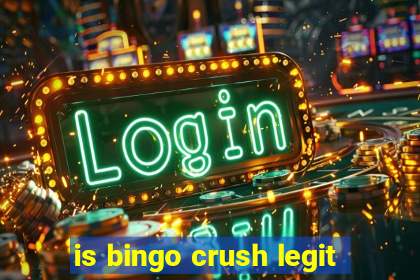 is bingo crush legit