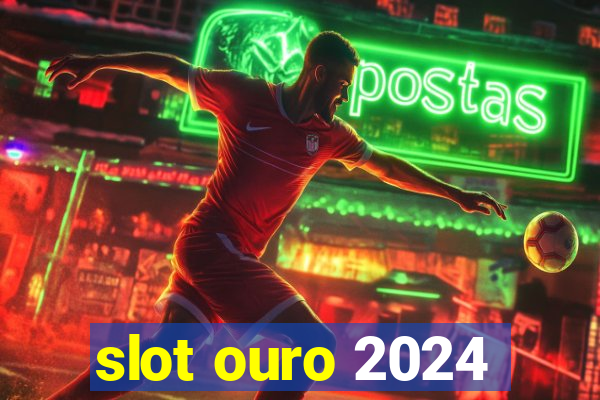 slot ouro 2024