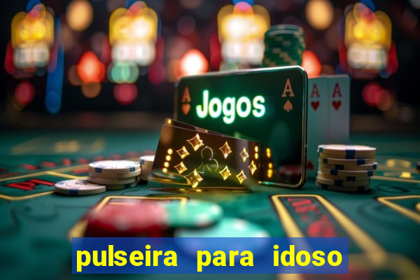 pulseira para idoso porto seguro