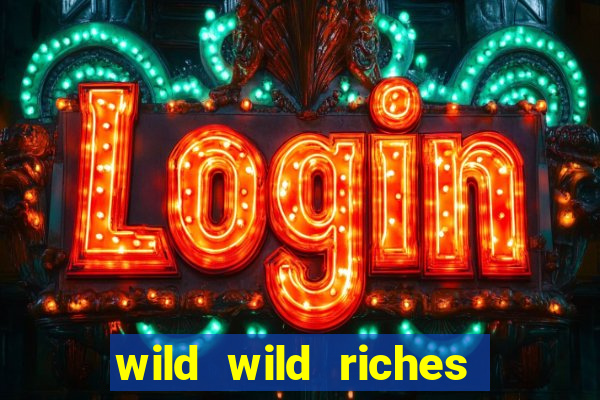 wild wild riches online slot