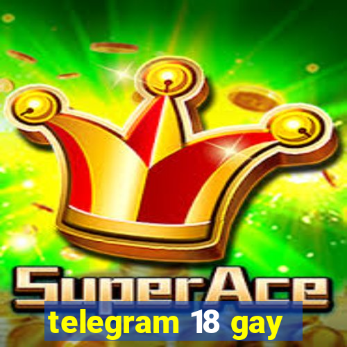 telegram 18 gay