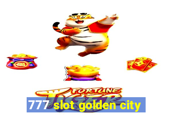 777 slot golden city