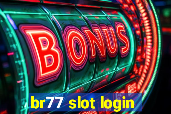 br77 slot login