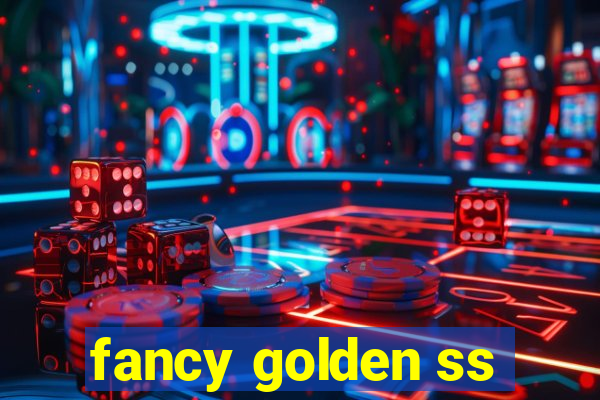 fancy golden ss