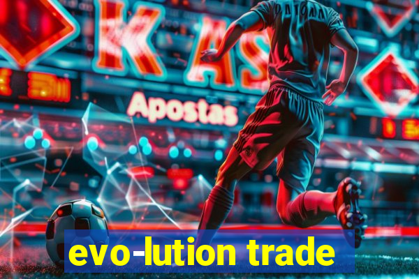 evo-lution trade