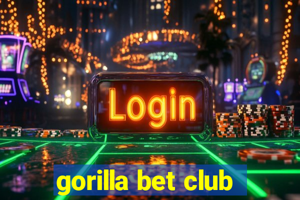 gorilla bet club