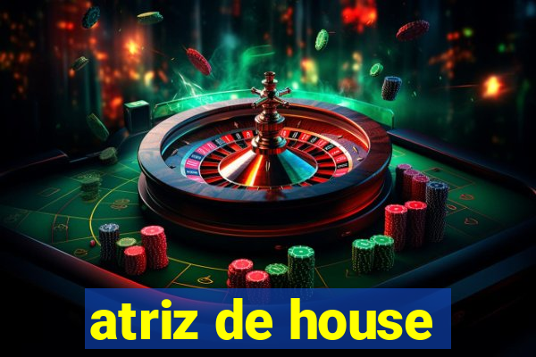 atriz de house