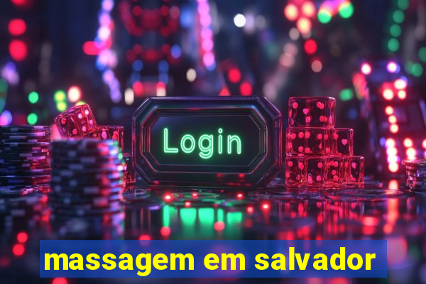 massagem em salvador