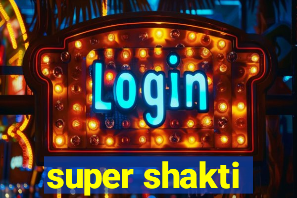 super shakti