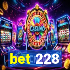 bet 228