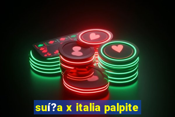 suí?a x italia palpite