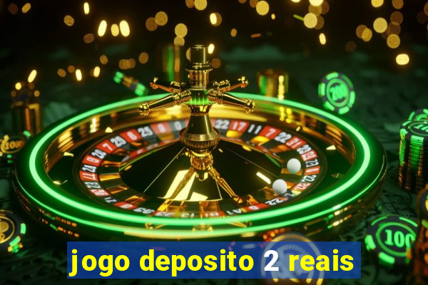 jogo deposito 2 reais