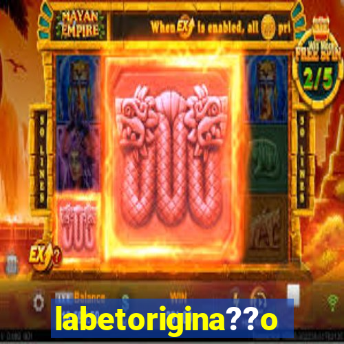 labetorigina??o