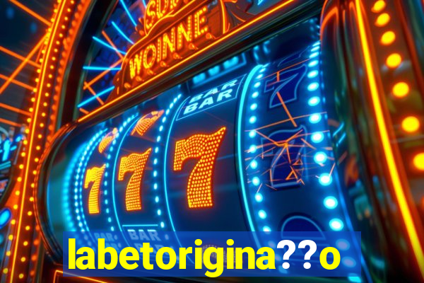 labetorigina??o