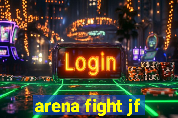 arena fight jf