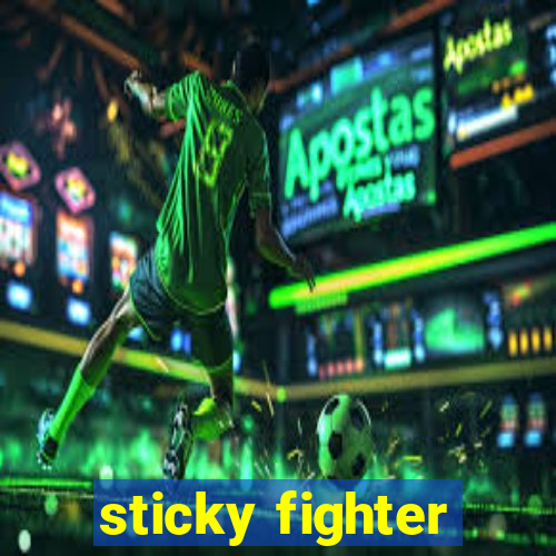 sticky fighter