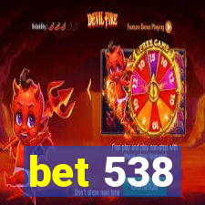 bet 538