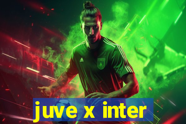 juve x inter