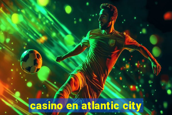 casino en atlantic city