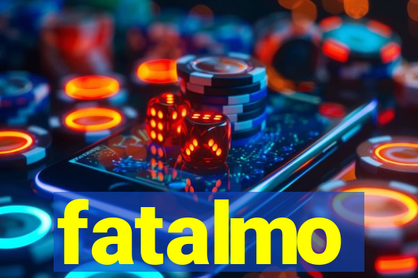 fatalmo