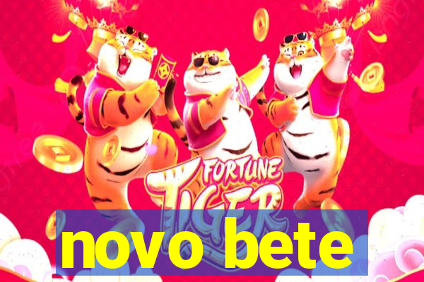 novo bete