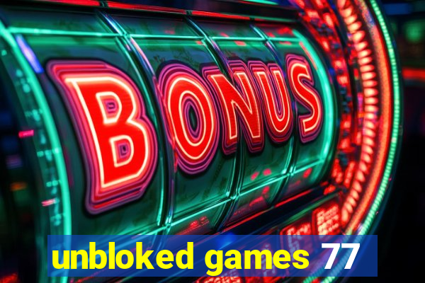 unbloked games 77