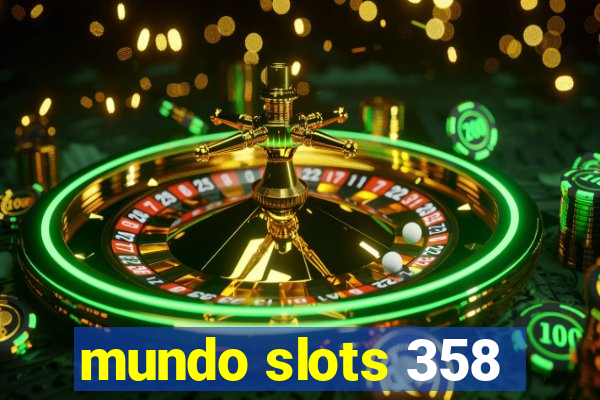 mundo slots 358